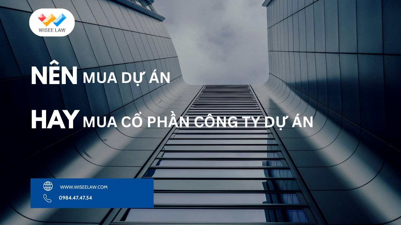 NÊN chọn mua dự án HAY mua cổ phần công ty dự án? 